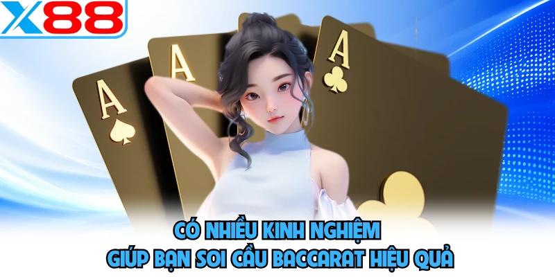 Có nhiều kinh nghiệm giúp bạn soi cầu Baccarat hiệu quả