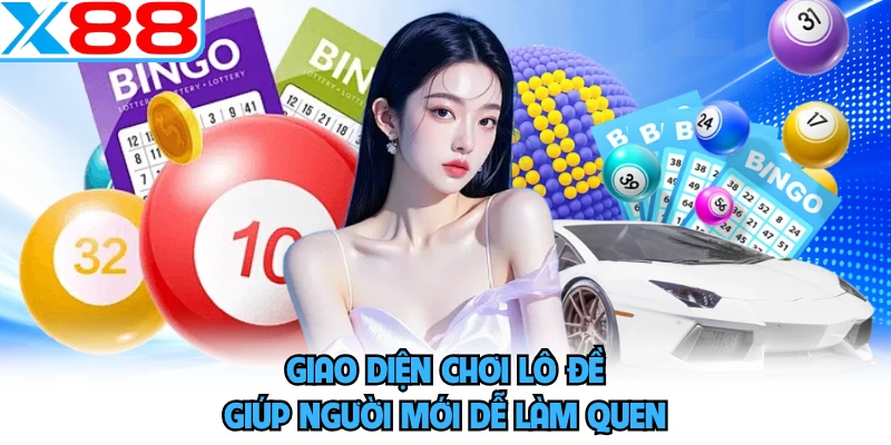 Giao diện chơi lô đề giúp người mới dễ làm quen