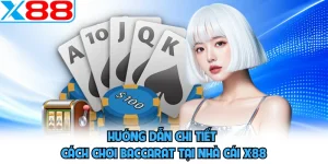 Cách Chơi Baccarat Toàn Tập Từ A Đến Z Cho Tân Thủ X88
