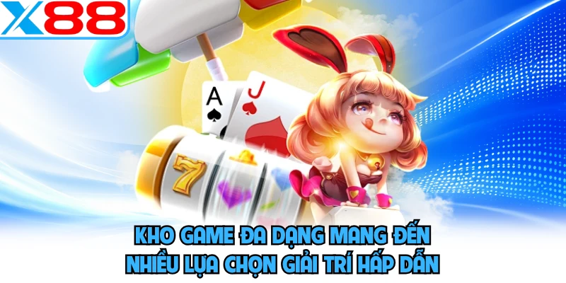 Kho game đa dạng mang đến nhiều lựa chọn giải trí hấp dẫn