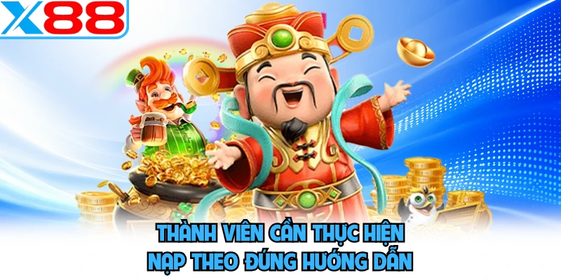 Thành viên cần thực hiện nạp theo đúng hướng dẫn