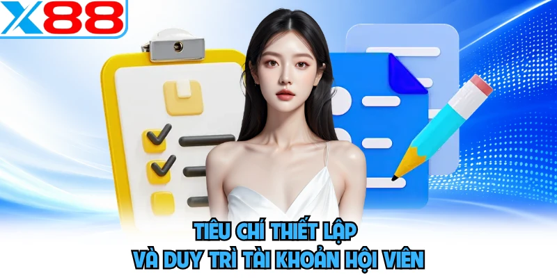 Tiêu chí thiết lập và duy trì tài khoản hội viên 